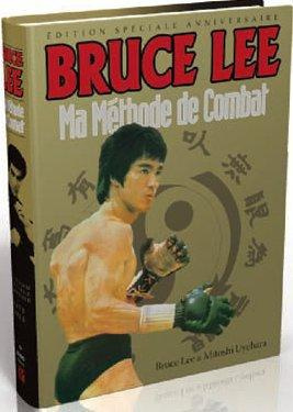 Bruce Lee. Ma méthode de combat, édition spéciale souvenir 1973-2013