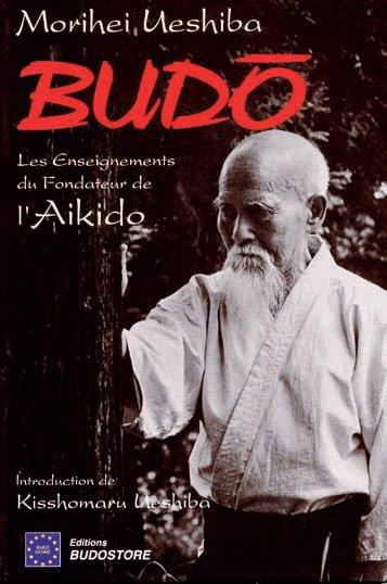 Budo. Les enseignements du fondateur de l'aïkido