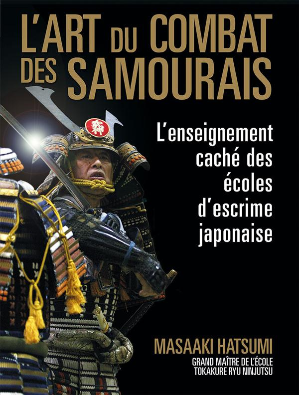 L'art du combat des samouraïs. L'enseignement caché des écoles d'escrime japonaise