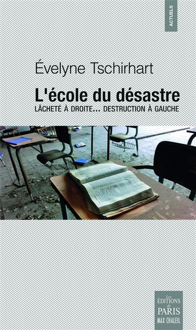 L'école du désastre. Lâcheté à droite... destruction à gauche