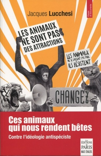 Ces animaux qui nous rendent bêtes. Contre l'idéologie antispéciste