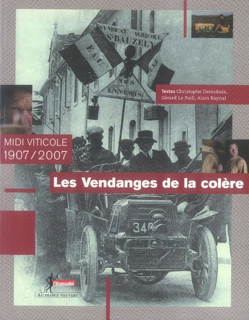 Les Vendanges de la colère. Midi viticole 1907/2007
