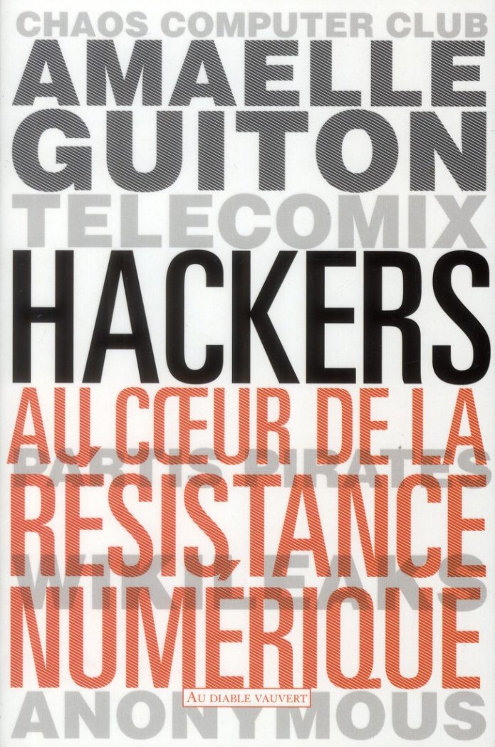 Hackers. Au coeur de la résistance numérique