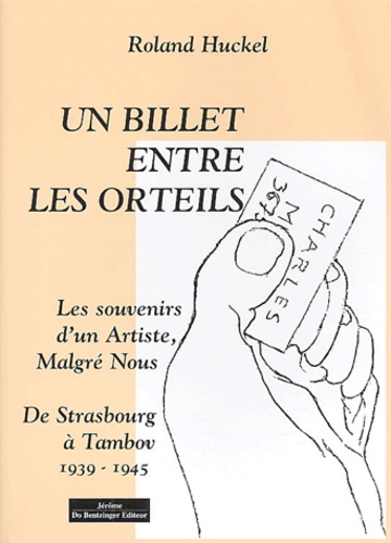 Un billet entre les orteils. Les souvenirs d'un artiste, Malgré Nous, De Strasbourg à Tambov, 1939-1