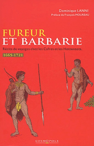 Fureur et barbarie. Récits de voyages chez les Cafres et les Hottentots (1665-1721)