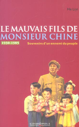 Le mauvais fils de Monsieur Chine. Souvenirs d'un ennemi du peuple (1949-1979)