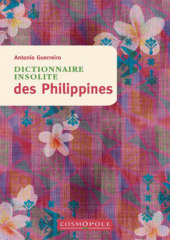 Dictionnaire insolite des Philippines. Edition