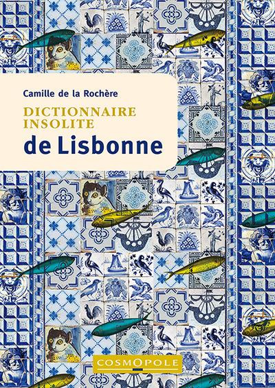 Dictionnaire insolite de Lisbonne. Edition
