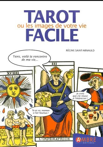 Tarot facile. Le tarot de Marseille ou les images de votre vie