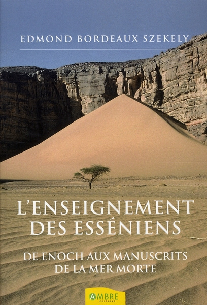 L'enseignement des Esséniens. Depuis Enoch jusqu'aux Manuscrits de la Mer Morte