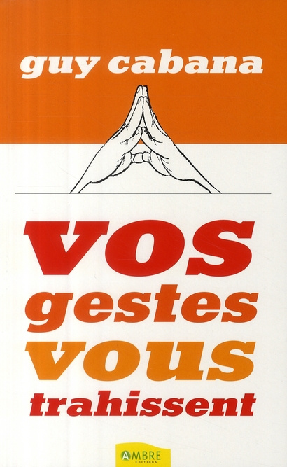 Vos gestes vous trahissent