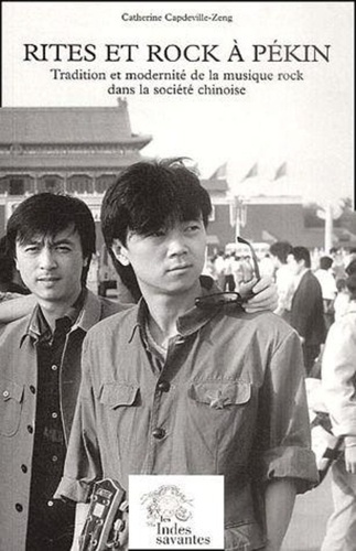 Rites et rock à Pékin. Traditions et modernités de la musique rock dans la société chinoise