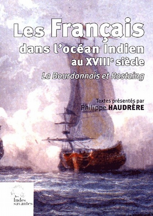 Les Français dans l'océan indien au XVIIIe siècle. Un mémoire inédit de La Bourbonnais et Journal du