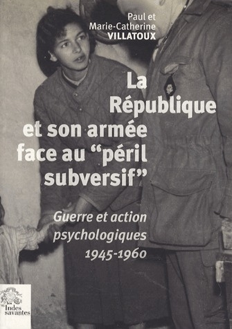 La République et son armée face au "péril subversif". Guerre et action psychologiques en France (194