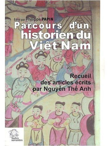 Parcours d'un historien du Viêt Nam. Recueil des articles écrits par Nguyên Thê Anh