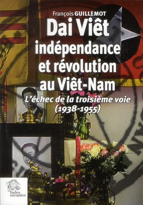 Dai Viêt, indépendance et révolution au Viêt-Nam. L'échec de la troisième voie (1938 - 1955)