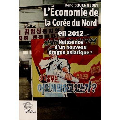 L'économie de la Corée du Nord en 2012. Naissance d'un nouveau dragon asiatique ?