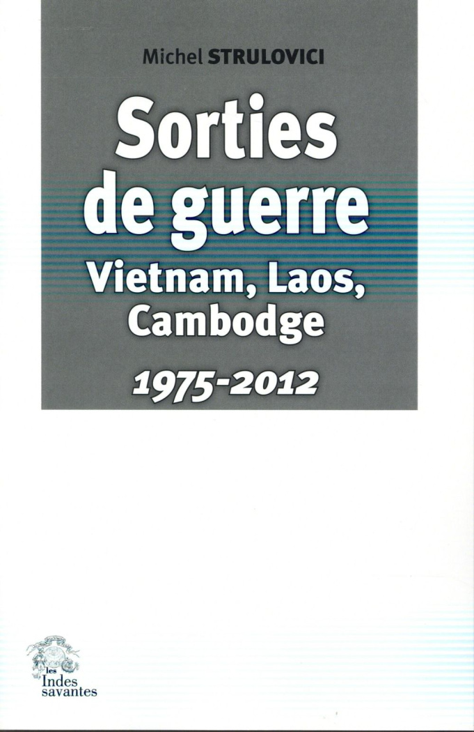 Sorties de guerre. Vietnam, Laos, Cambodge (1975-2012)