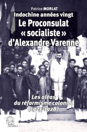 Indochine années vingt : le proconsulat "socialiste" d'Alexandre Varenne. Les aléas du réformisme co