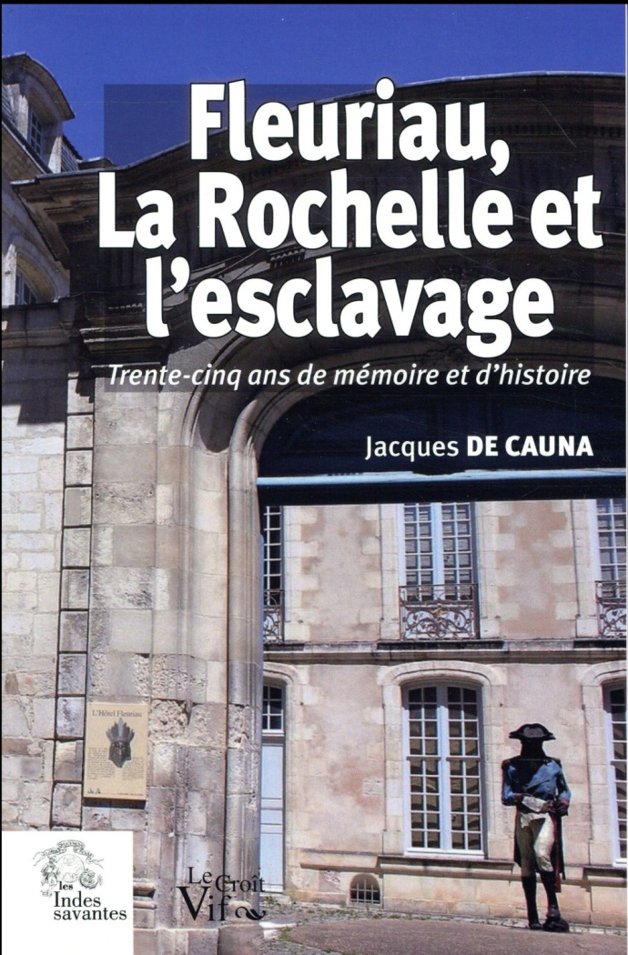 Fleuriau, La Rochelle et l'esclavage. Trente-cinq ans de mémoire et d'histoire