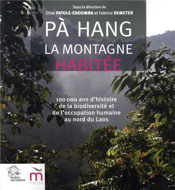 Pà Hang, la montagne habitée. 100 000 ans d'histoire de la biodiversité et de l'occupation humaine a