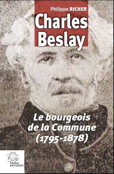 Charles Beslay. Le bourgeois de la Commune (1795-1878)