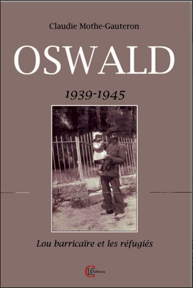 Oswald, 1939-1945 : Lo barricaire et les réfugiés