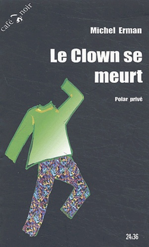 LE CLOWN SE MEURT