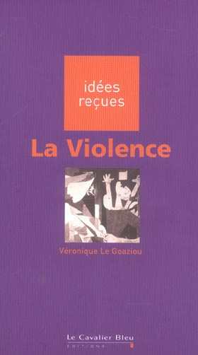 LA VIOLENCE - IDEES RECUES SUR LA VIOLENCE