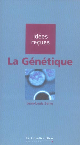 LA GENETIQUE - IDEES RECUES SUR LA GENETIQUE