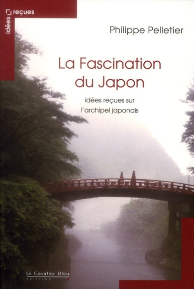 La fascination du Japon. Idées reçues sur l'archipel japonais