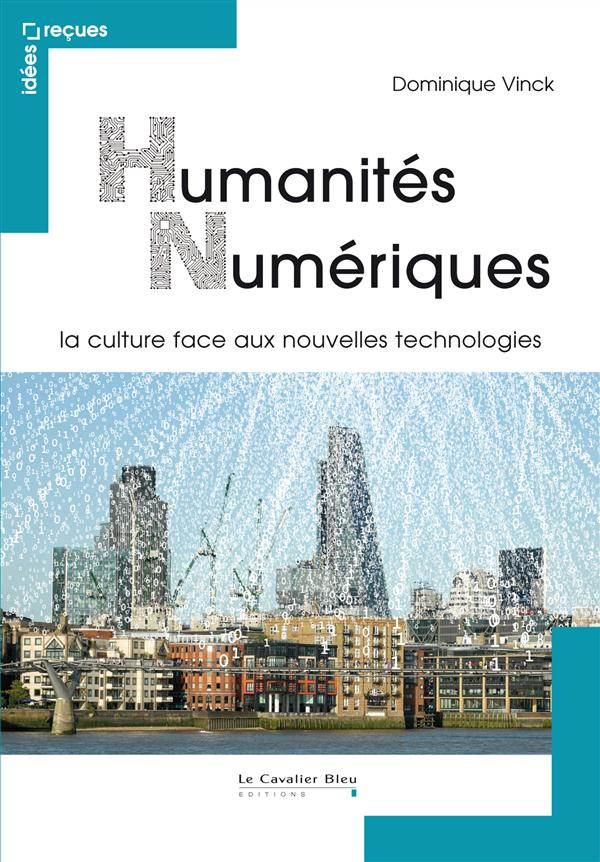 Humanités numériques. La culture face aux nouvelles technologies