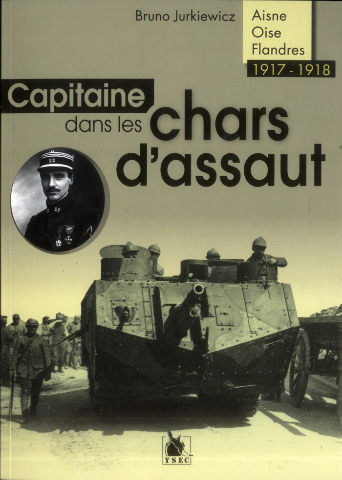 Capitaine dans les chars d'assaut. Aisne, Oise, Flandres (1917-1918)