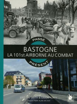 Bastogne Ardennes 1944. La 101st Airborne au combat