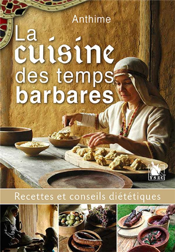 La cuisine des temps barbares. Recettes et conseils diététiques