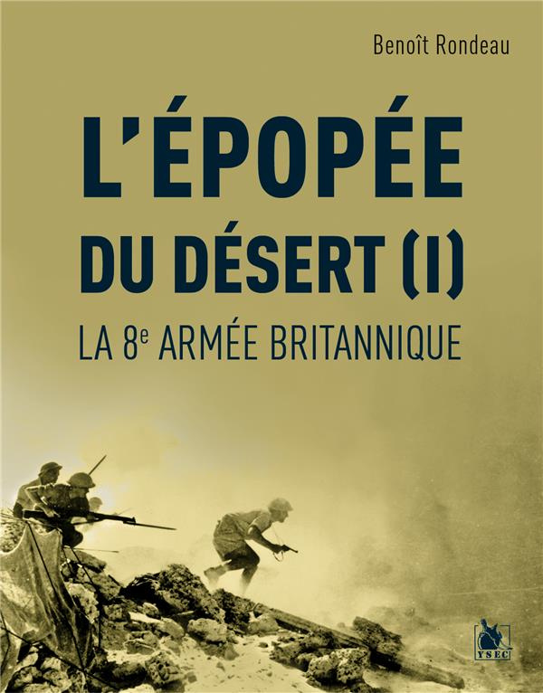 L'épopée du désert. Tome 1, La 8e armée britannique