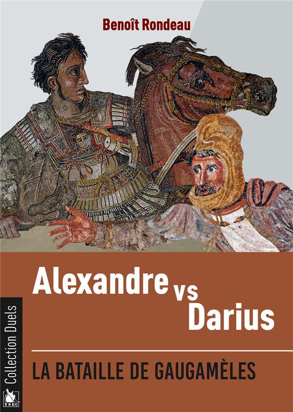 Alexandre contre Darius. La bataille de Gaugamèles