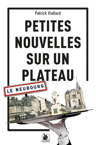 Petites Nouvelles sur un plateau. Le Neubourg