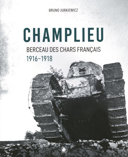 Champlieu. Berceau des chars français 1916-1918