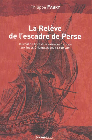 La relève de l'Escadre de Perse. Voyage du navire du Roy Le Breton