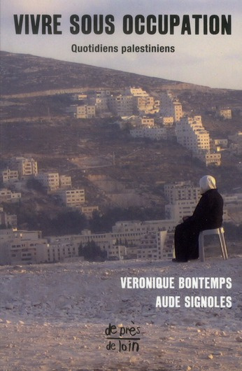 Vivre sous occupation. Quotidiens palestiniens