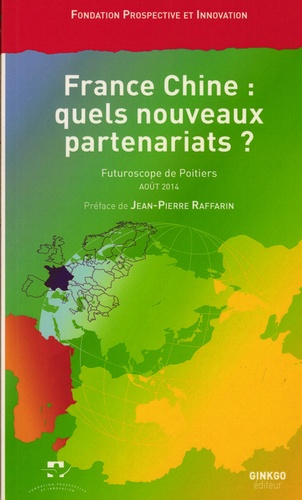 France Chine : quels nouveaux partenariats ? Vendredi 29 août 2014, Palais des Congrès, Futuroscope
