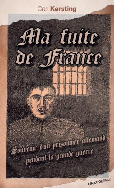 Evasion de France. Souvenirs d’un prisonnier allemand pendant la Grande guerre