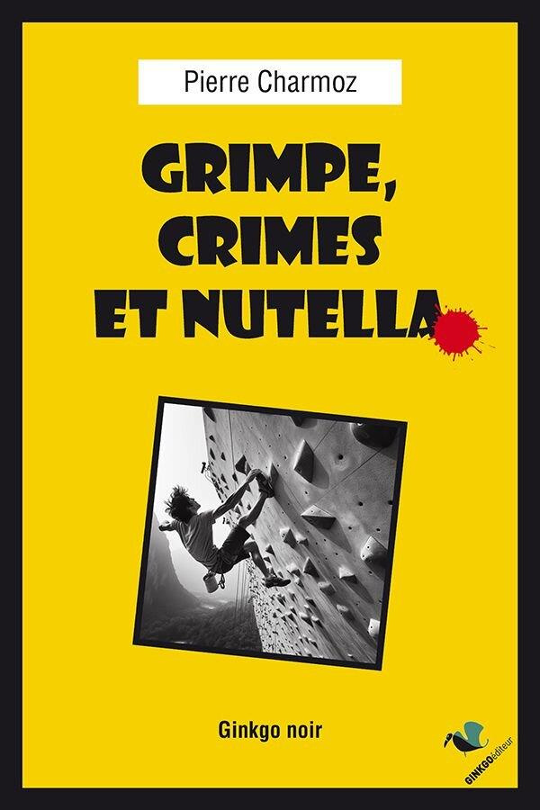Grimpe, Crimes et Nutella