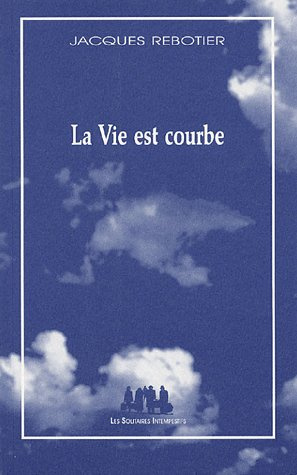 La Vie est courbe . Monologue tranché