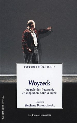 Woyzeck. Intégrale des fragments et adaptation pour la scène