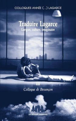 Traduire Lagarce. Langue, culture, imaginaire - Colloque de Besançon