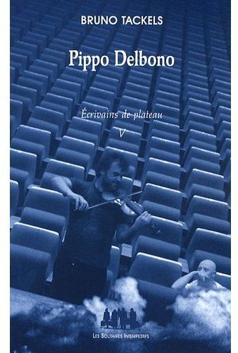 Ecrivains de plateau. Tome 5, Pippo Delbono