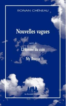 Nouvelles vagues. Suivi de L'Homme du coin, My Brazza