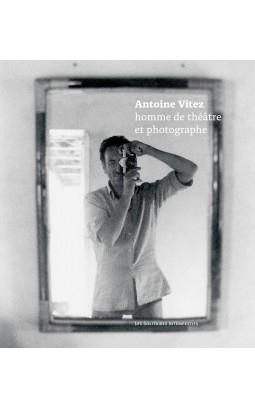 Antoine Vitez, homme de théâtre et photographe